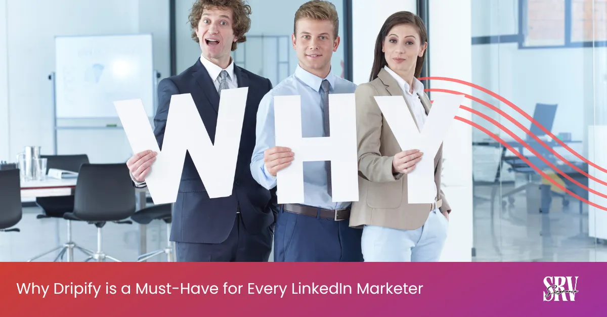 Why Dripify is a Must-Have for Every LinkedIn Marketer